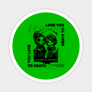 LOVE YOU TO DEATH Magnet